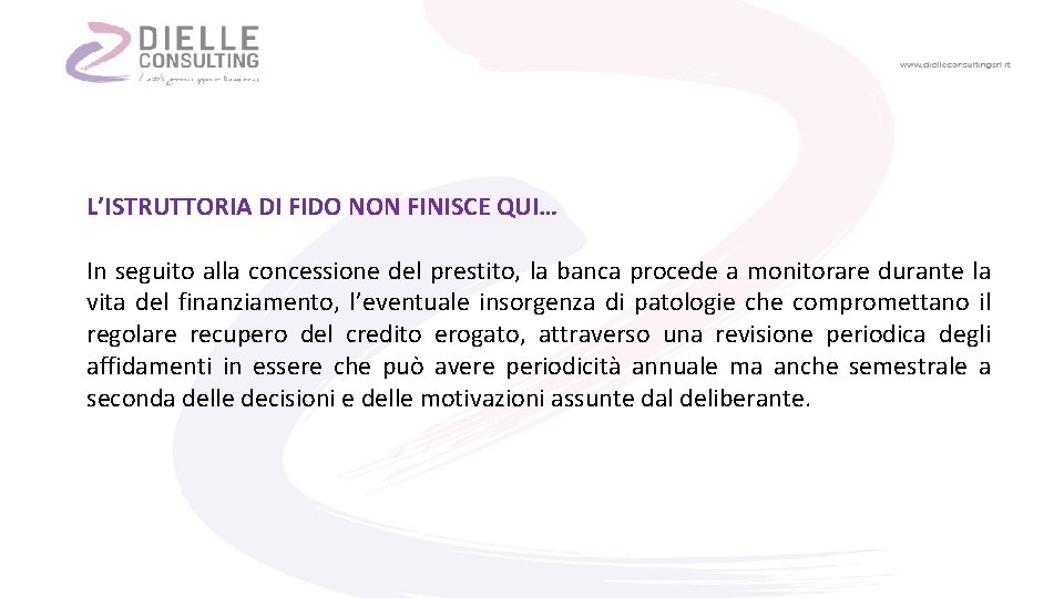 L’ISTRUTTORIA DI FIDO NON FINISCE QUI… In seguito alla concessione del prestito, la banca