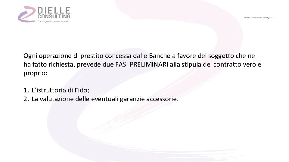 Ogni operazione di prestito concessa dalle Banche a favore del soggetto che ne ha