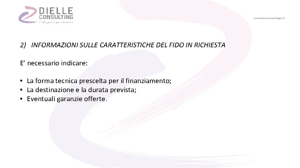 2) INFORMAZIONI SULLE CARATTERISTICHE DEL FIDO IN RICHIESTA E’ necessario indicare: • La forma