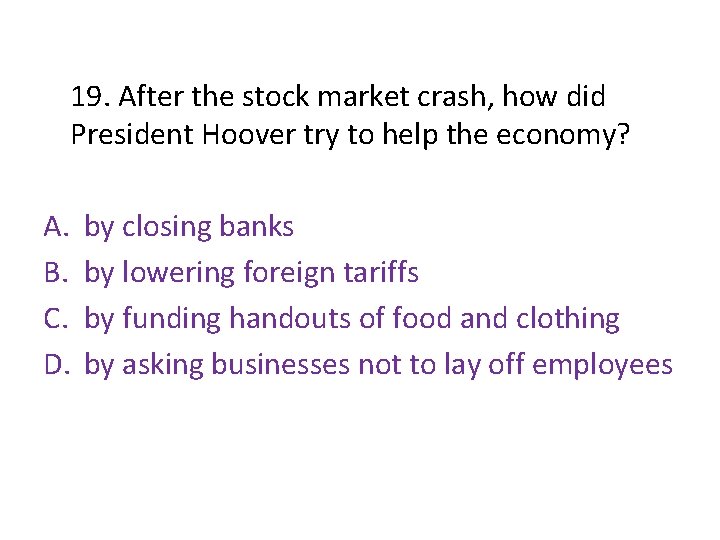 19. After the stock market crash, how did President Hoover try to help the 19. After the stock market crash, how did President Hoover try to help the