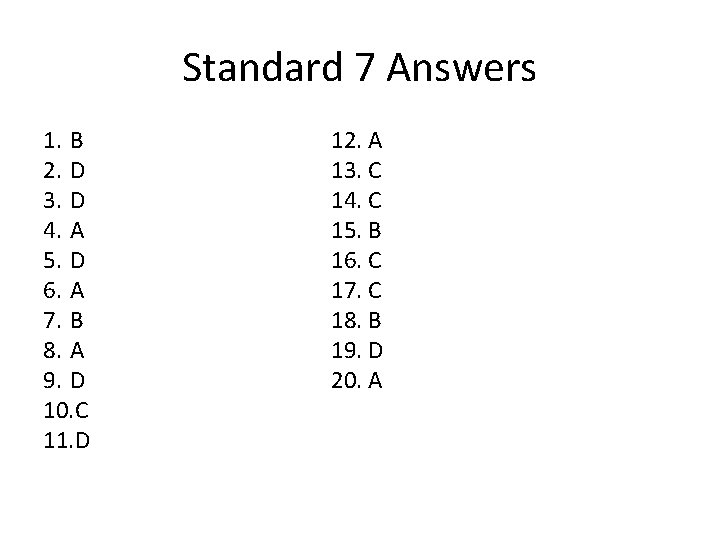 Standard 7 Answers 1. B 2. D 3. D 4. A 5. D 6. Standard 7 Answers 1. B 2. D 3. D 4. A 5. D 6.