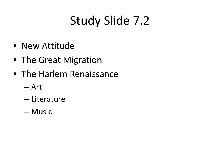 Study Slide 7. 2 • New Attitude • The Great Migration • The Harlem Study Slide 7. 2 • New Attitude • The Great Migration • The Harlem