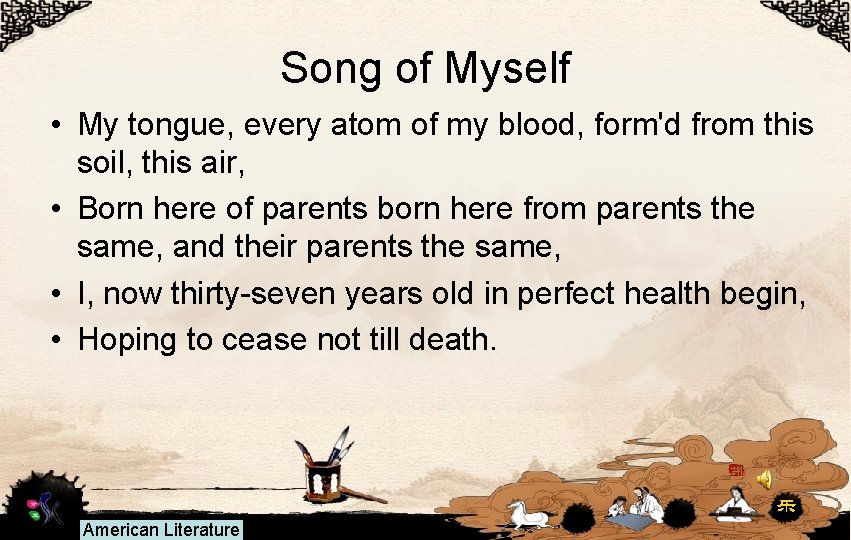 Song of Myself • My tongue, every atom of my blood, form'd from this