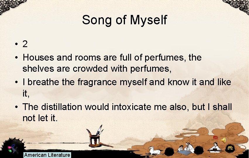 Song of Myself • 2 • Houses and rooms are full of perfumes, the