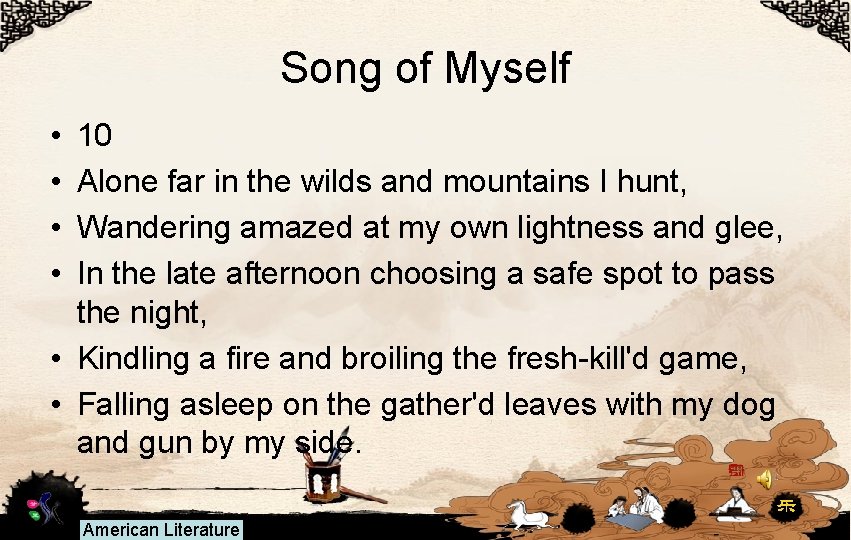 Song of Myself • • 10 Alone far in the wilds and mountains I