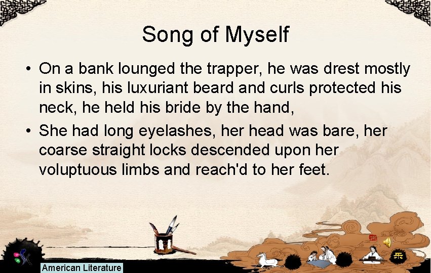 Song of Myself • On a bank lounged the trapper, he was drest mostly