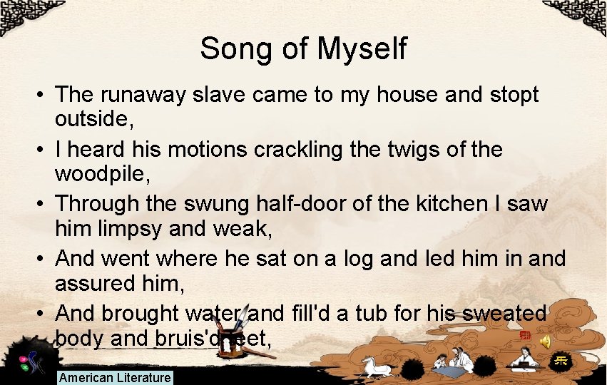 Song of Myself • The runaway slave came to my house and stopt outside,