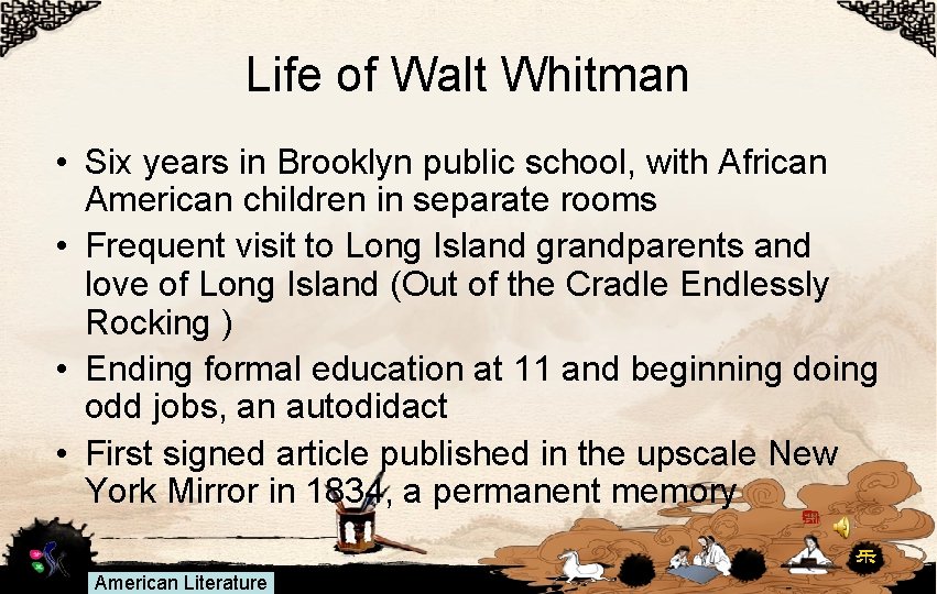 Life of Walt Whitman • Six years in Brooklyn public school, with African American