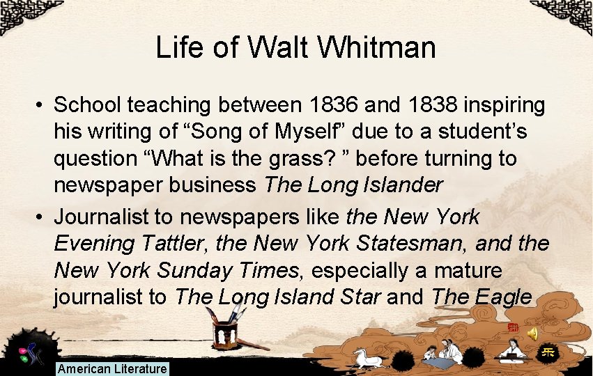 Life of Walt Whitman • School teaching between 1836 and 1838 inspiring his writing