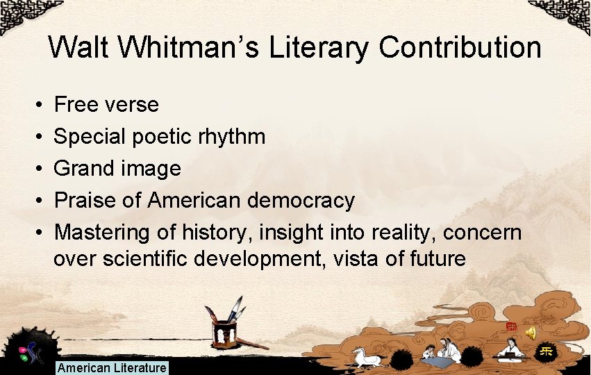 Walt Whitman’s Literary Contribution • • • Free verse Special poetic rhythm Grand image