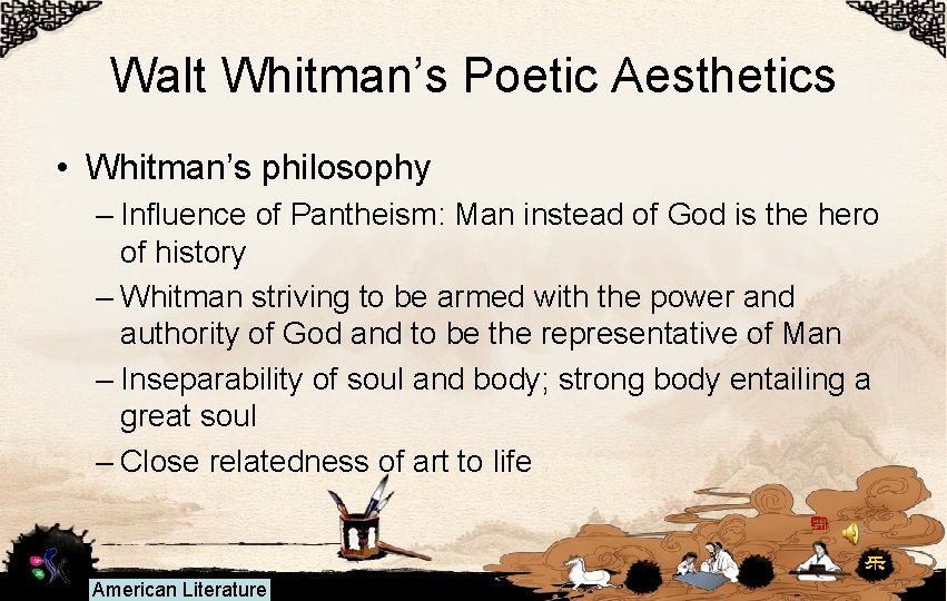 Walt Whitman’s Poetic Aesthetics • Whitman’s philosophy – Influence of Pantheism: Man instead of