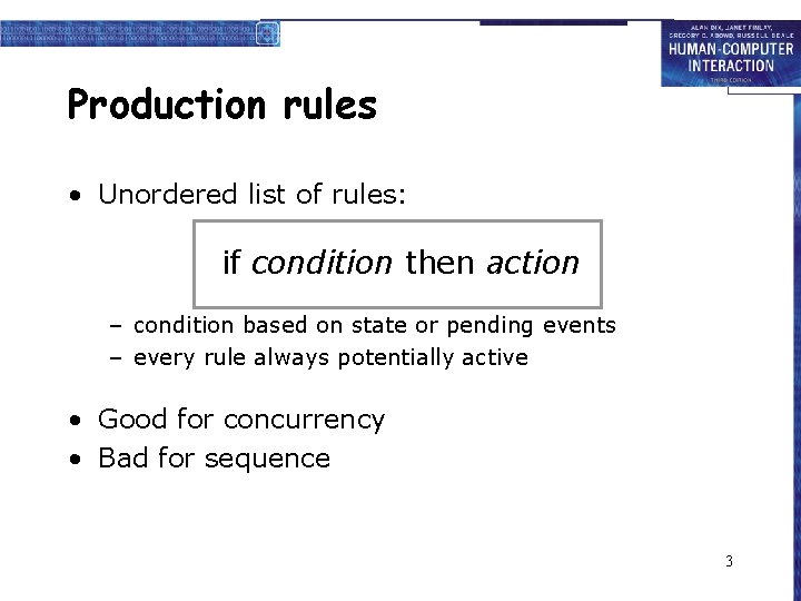 Production rules • Unordered list of rules: if condition then action – condition based