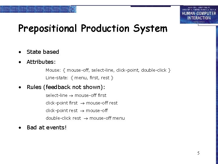 Prepositional Production System • State based • Attributes: Mouse: { mouse-off, select-line, click-point, double-click