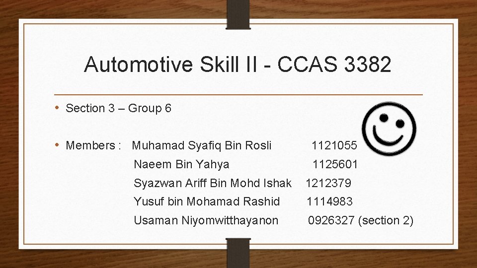 Automotive Skill II - CCAS 3382 • Section 3 – Group 6 • Members