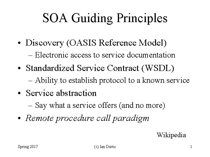 SOA Guiding Principles • Discovery (OASIS Reference Model) – Electronic access to service documentation