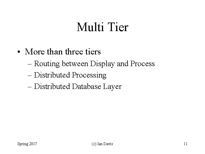 Multi Tier • More than three tiers – Routing between Display and Process –