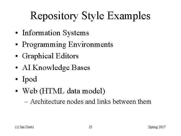 Repository Style Examples • • • Information Systems Programming Environments Graphical Editors AI Knowledge