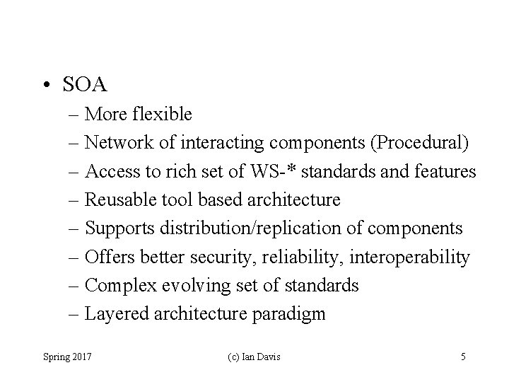  • SOA – More flexible – Network of interacting components (Procedural) – Access