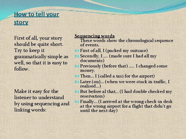 How to tell your story First of all, your story should be quite short.