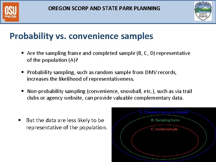 OREGON SCORP AND STATE PARK PLANNING Probability vs. convenience samples § Are the sampling