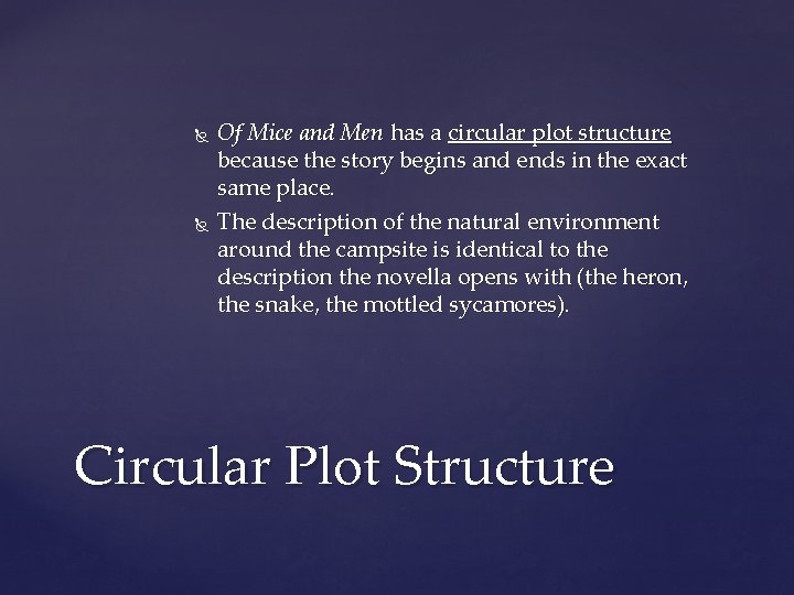  Of Mice and Men has a circular plot structure because the story begins