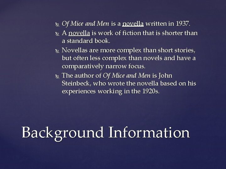  Of Mice and Men is a novella written in 1937. A novella is