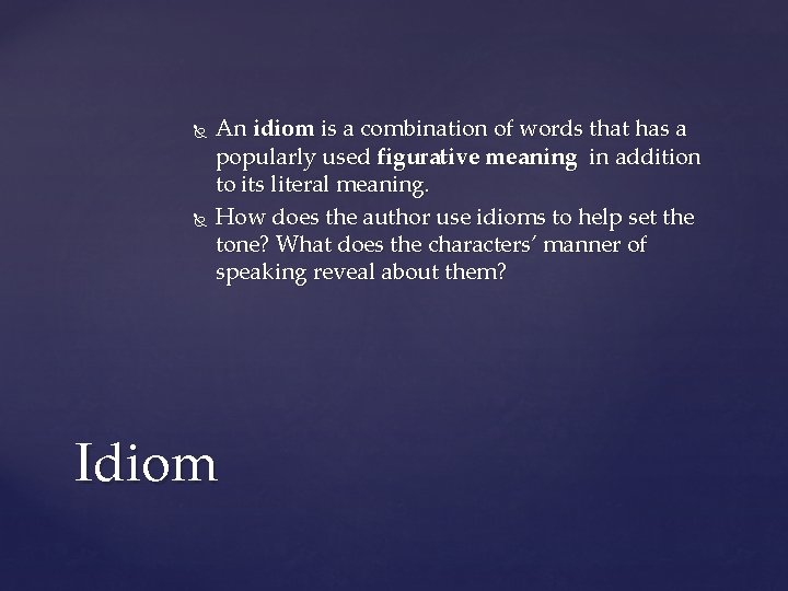  An idiom is a combination of words that has a popularly used figurative