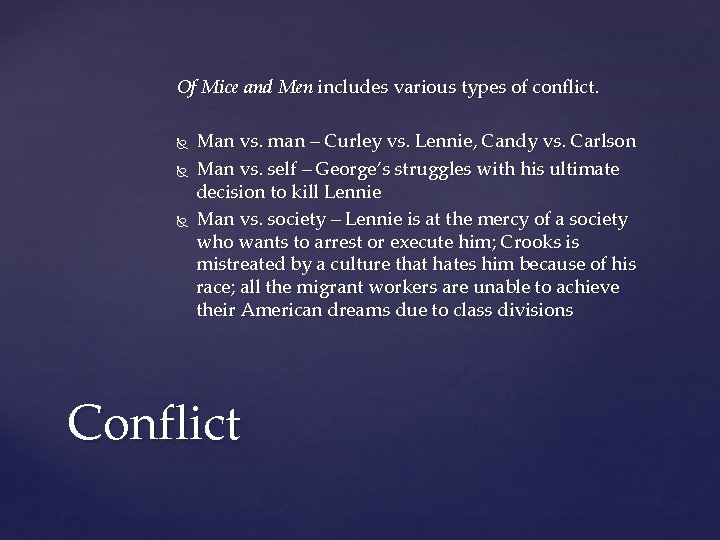 Of Mice and Men includes various types of conflict. Man vs. man – Curley