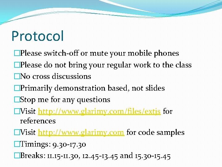 Protocol �Please switch-off or mute your mobile phones �Please do not bring your regular