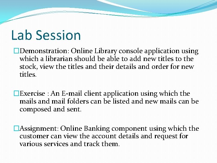 Lab Session �Demonstration: Online Library console application using which a librarian should be able