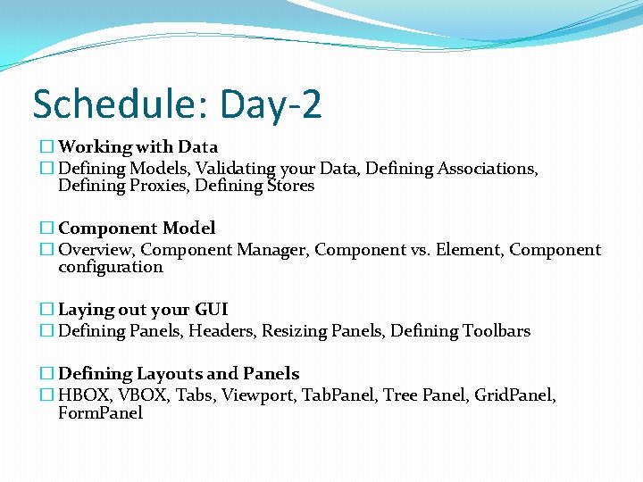 Schedule: Day-2 � Working with Data � Defining Models, Validating your Data, Defining Associations,