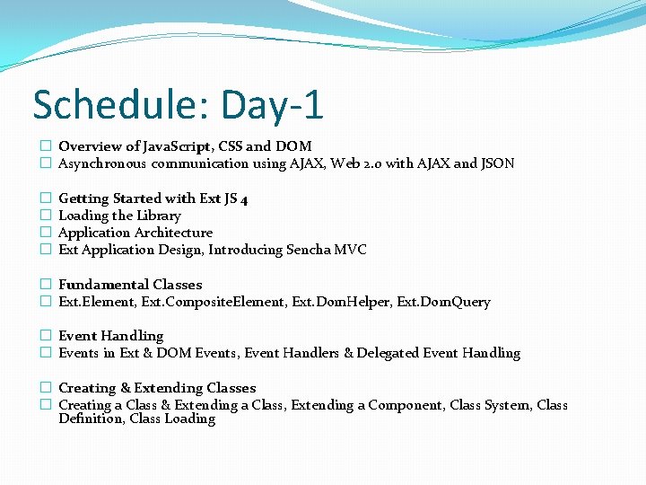 Schedule: Day-1 � Overview of Java. Script, CSS and DOM � Asynchronous communication using