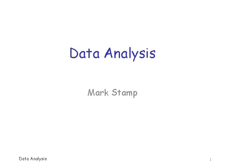 Data Analysis Mark Stamp Data Analysis 1 