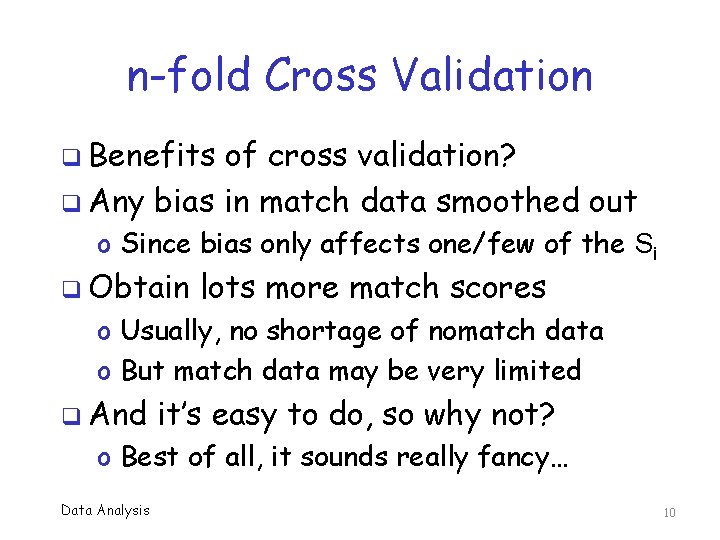 n-fold Cross Validation q Benefits of cross validation? q Any bias in match data