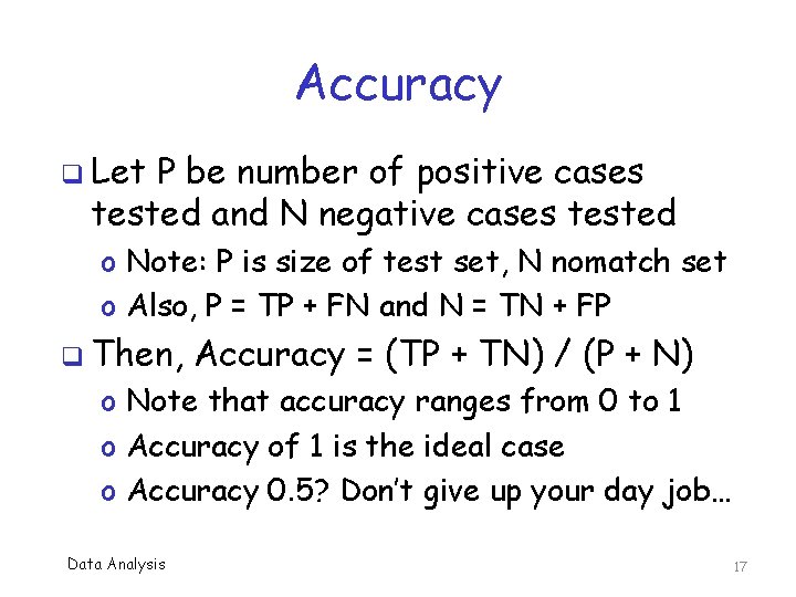 Accuracy q Let P be number of positive cases tested and N negative cases