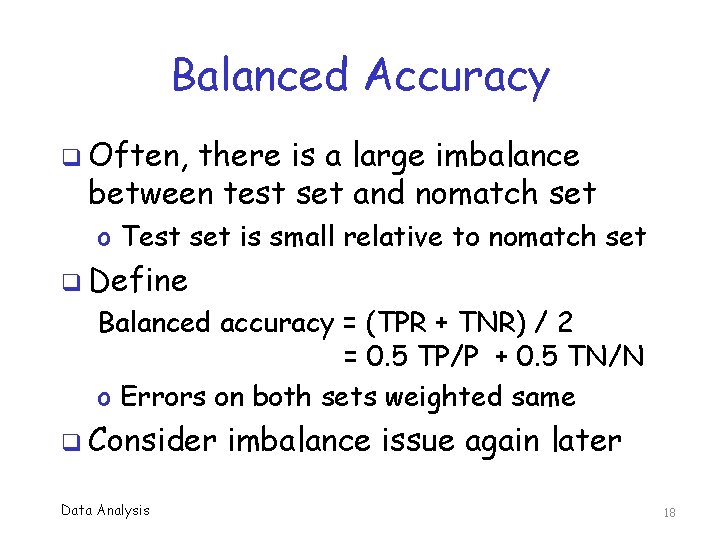 Balanced Accuracy q Often, there is a large imbalance between test set and nomatch