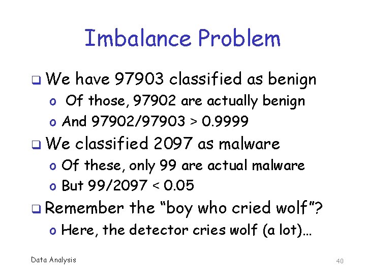 Imbalance Problem q We have 97903 classified as benign o Of those, 97902 are
