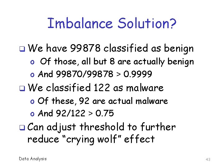 Imbalance Solution? q We have 99878 classified as benign o Of those, all but