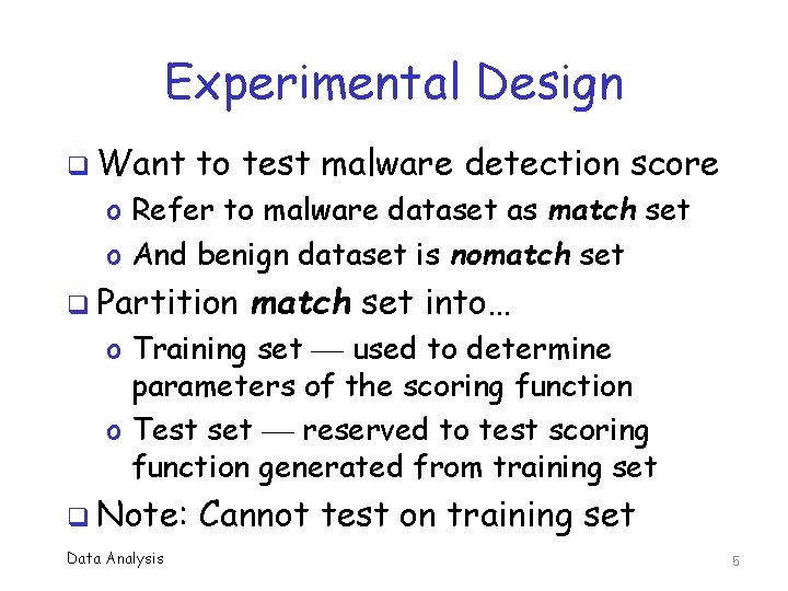 Experimental Design q Want to test malware detection score o Refer to malware dataset