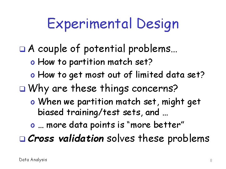 Experimental Design q. A couple of potential problems… o How to partition match set?