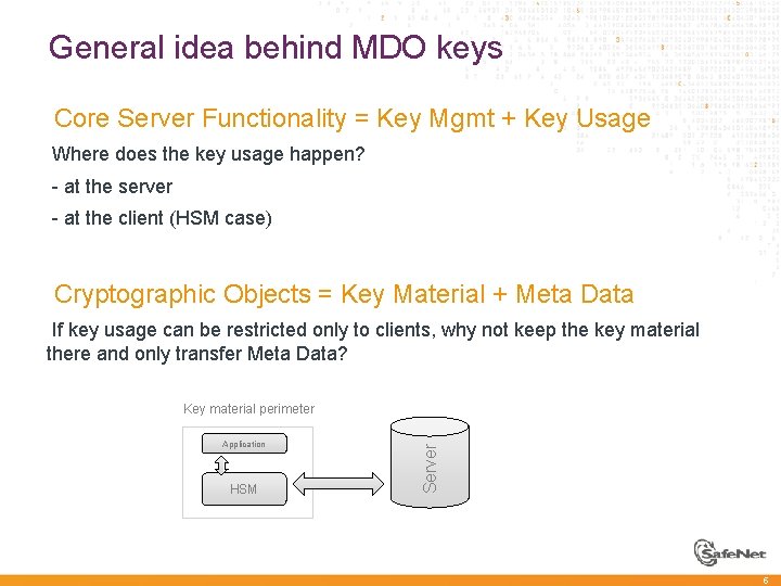 General idea behind MDO keys à Core Server Functionality = Key Mgmt + Key