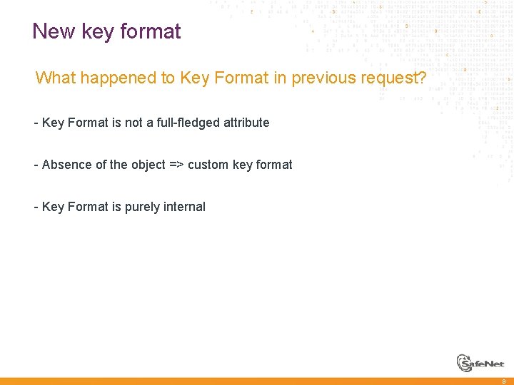 New key format à What happened to Key Format in previous request? - Key