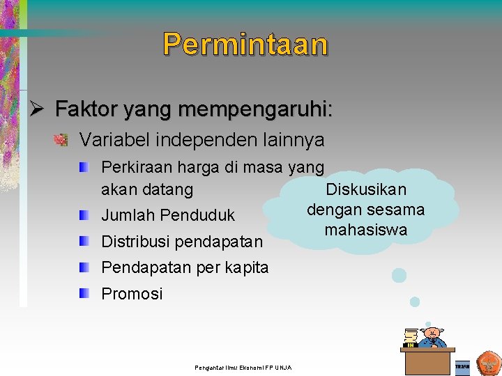 Permintaan Ø Faktor yang mempengaruhi: Variabel independen lainnya Perkiraan harga di masa yang akan Permintaan Ø Faktor yang mempengaruhi: Variabel independen lainnya Perkiraan harga di masa yang akan