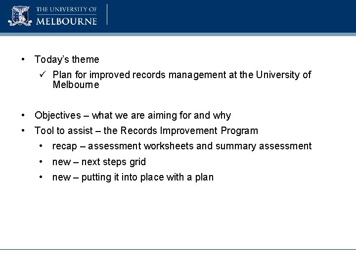  • Today’s theme ü Plan for improved records management at the University of