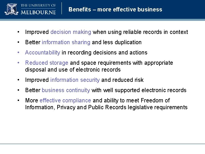 Benefits – more effective business • Improved decision making when using reliable records in