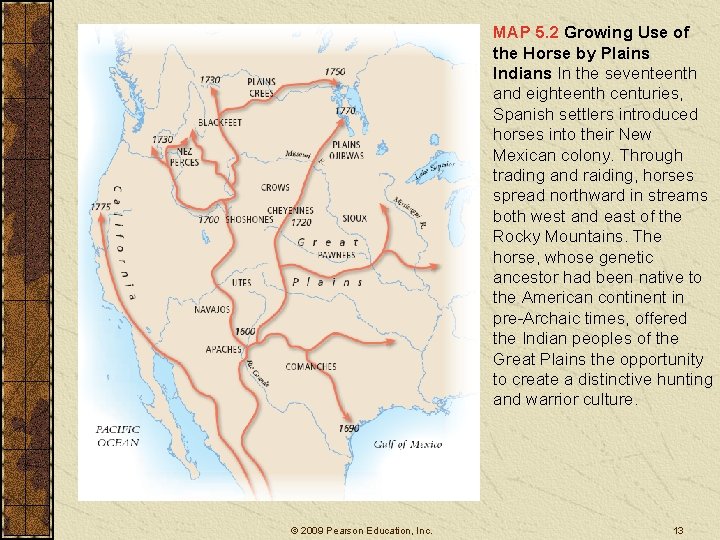 MAP 5. 2 Growing Use of the Horse by Plains Indians In the seventeenth