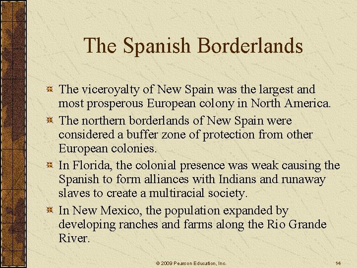 The Spanish Borderlands The viceroyalty of New Spain was the largest and most prosperous