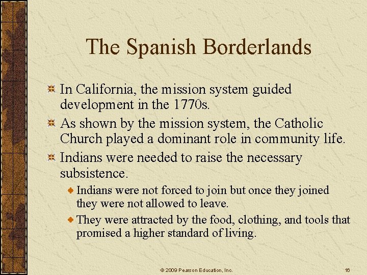 The Spanish Borderlands In California, the mission system guided development in the 1770 s.