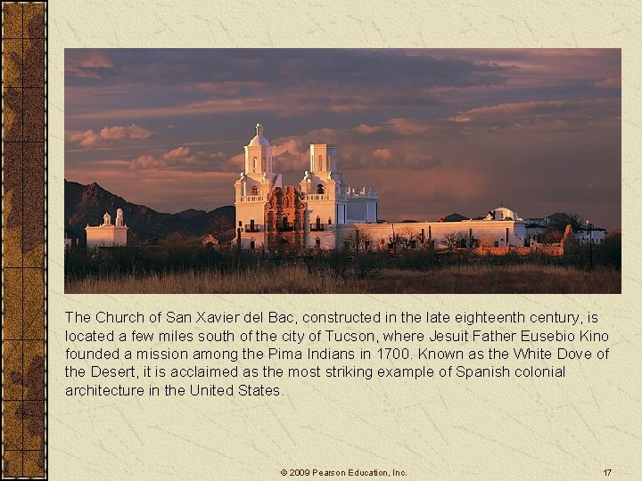 The Church of San Xavier del Bac, constructed in the late eighteenth century, is