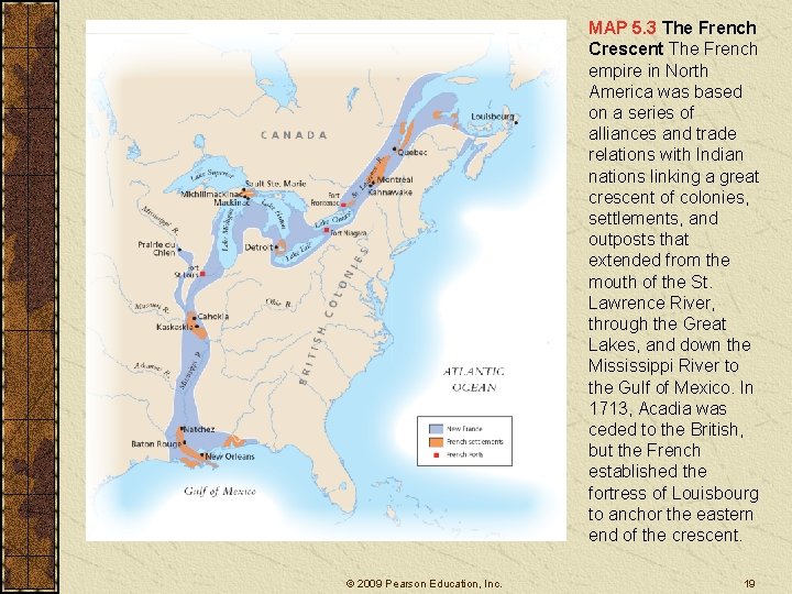 MAP 5. 3 The French Crescent The French empire in North America was based